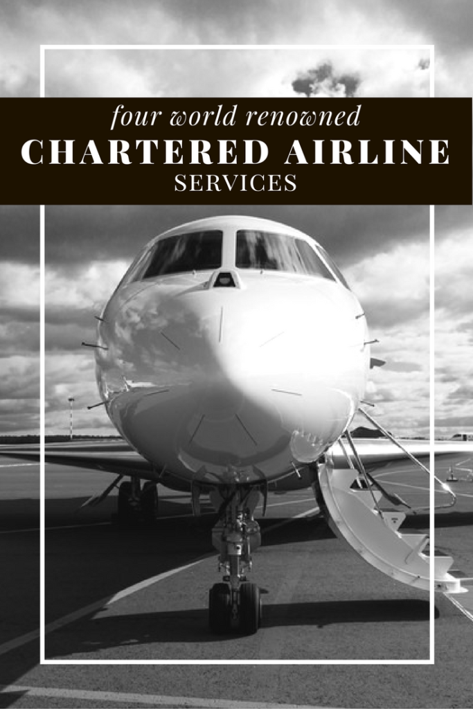 Best in Class: 4 World-Renowned Chartered Airline Services