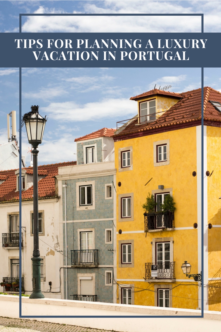 5 Tips for Planning a Luxury Vacation in Portugal