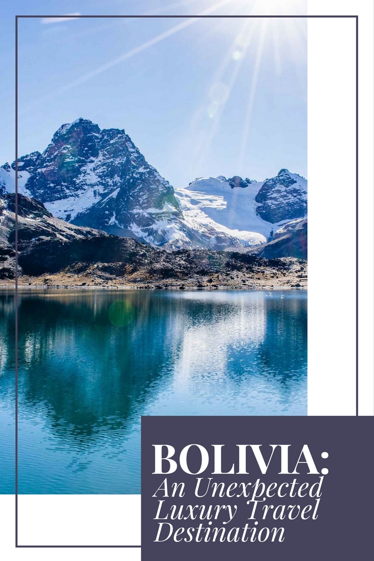 Bolivia: An Unexpected Luxury Travel Destination