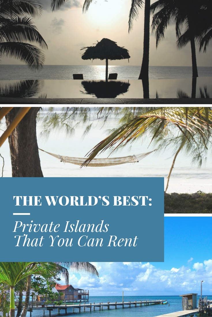 The World’s Best Private Islands That You Can Rent