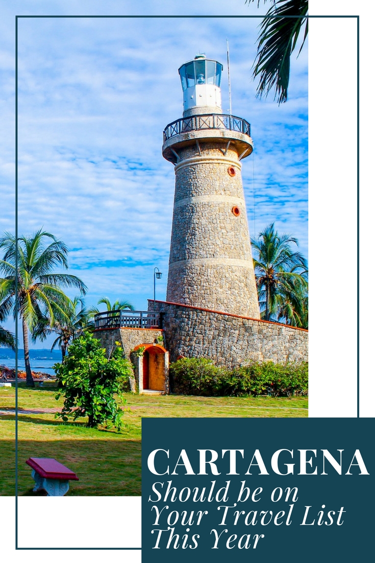 Why Cartagena Should be on Your Travel List This Year