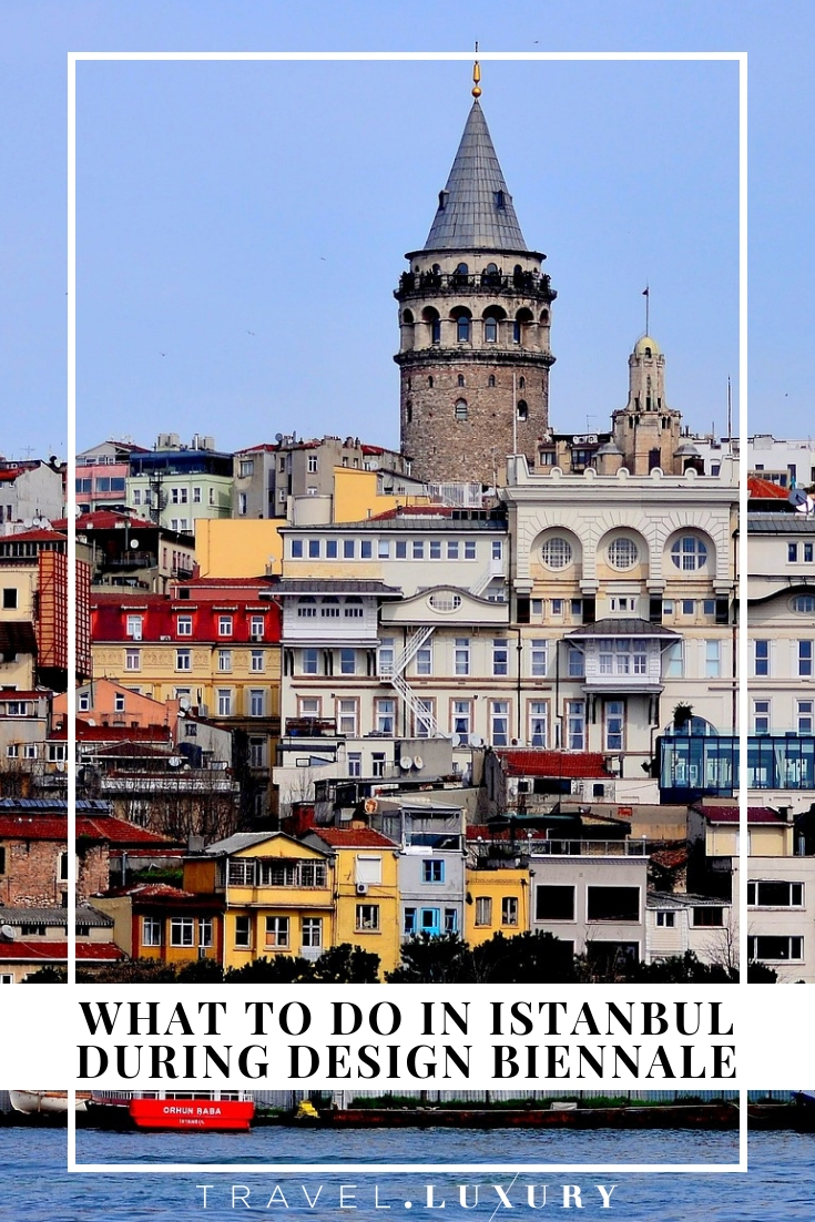 Design Biennale: What to Do In Istanbul During Your Stay