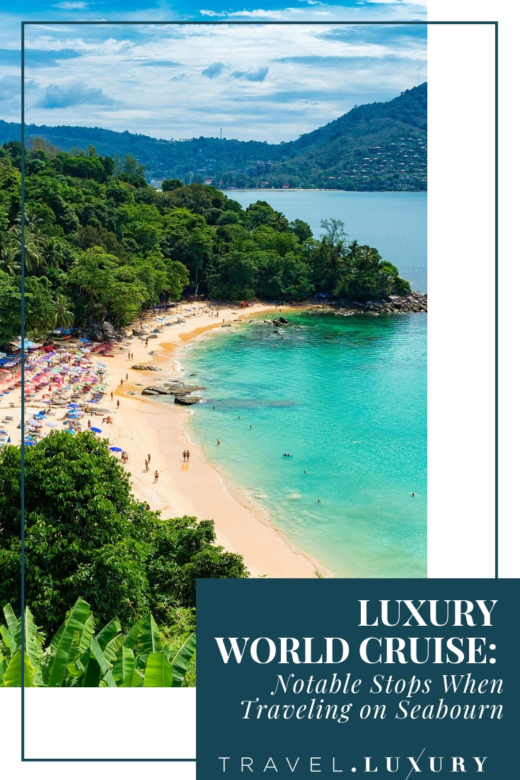 Luxury World Cruise: Notable Travel Stops on Seabourn