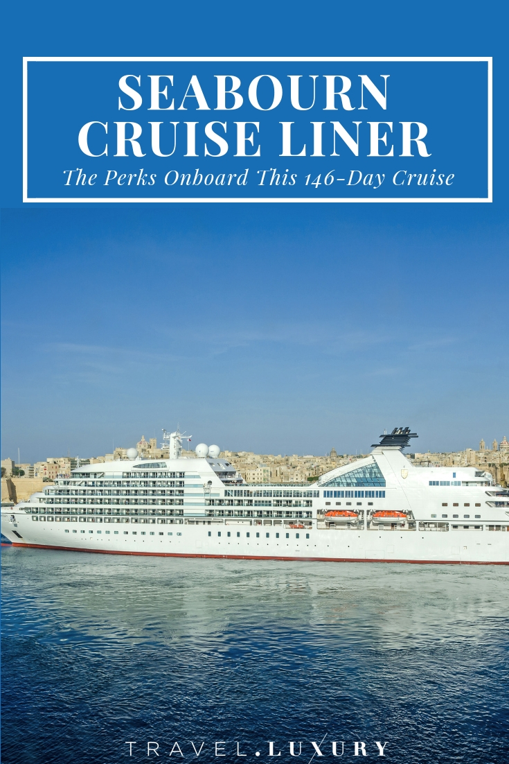 Seabourn Cruise Liner: The Perks Onboard This 146-Day Cruise