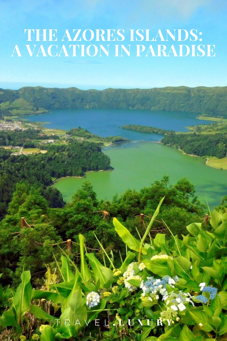 The Azores Islands: A Vacation in Paradise